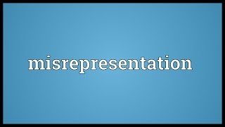 Misrepresentation Meaning [upl. by Kenna]